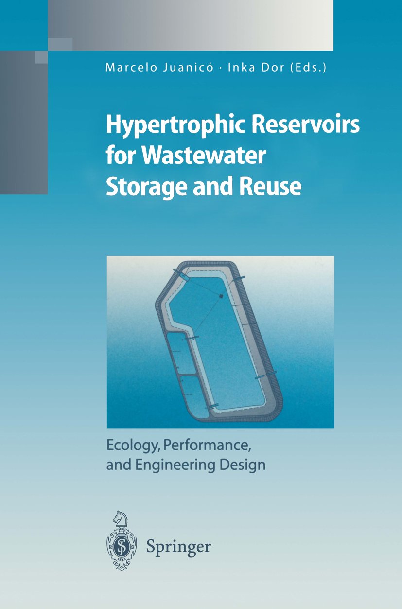 Hypertrophic Reservoirs For Wastewater Storage And Reuse Ecology Performance And Engineering Design Environmental Science And Engineering Juanico Marcelo Dor Inka Ebook Amazon Com