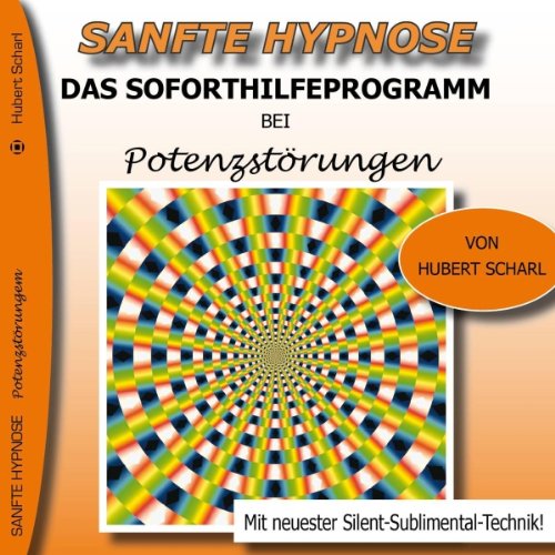 Das Soforthilfeprogramm bei Potenzstörungen: Sanfte Hypnose