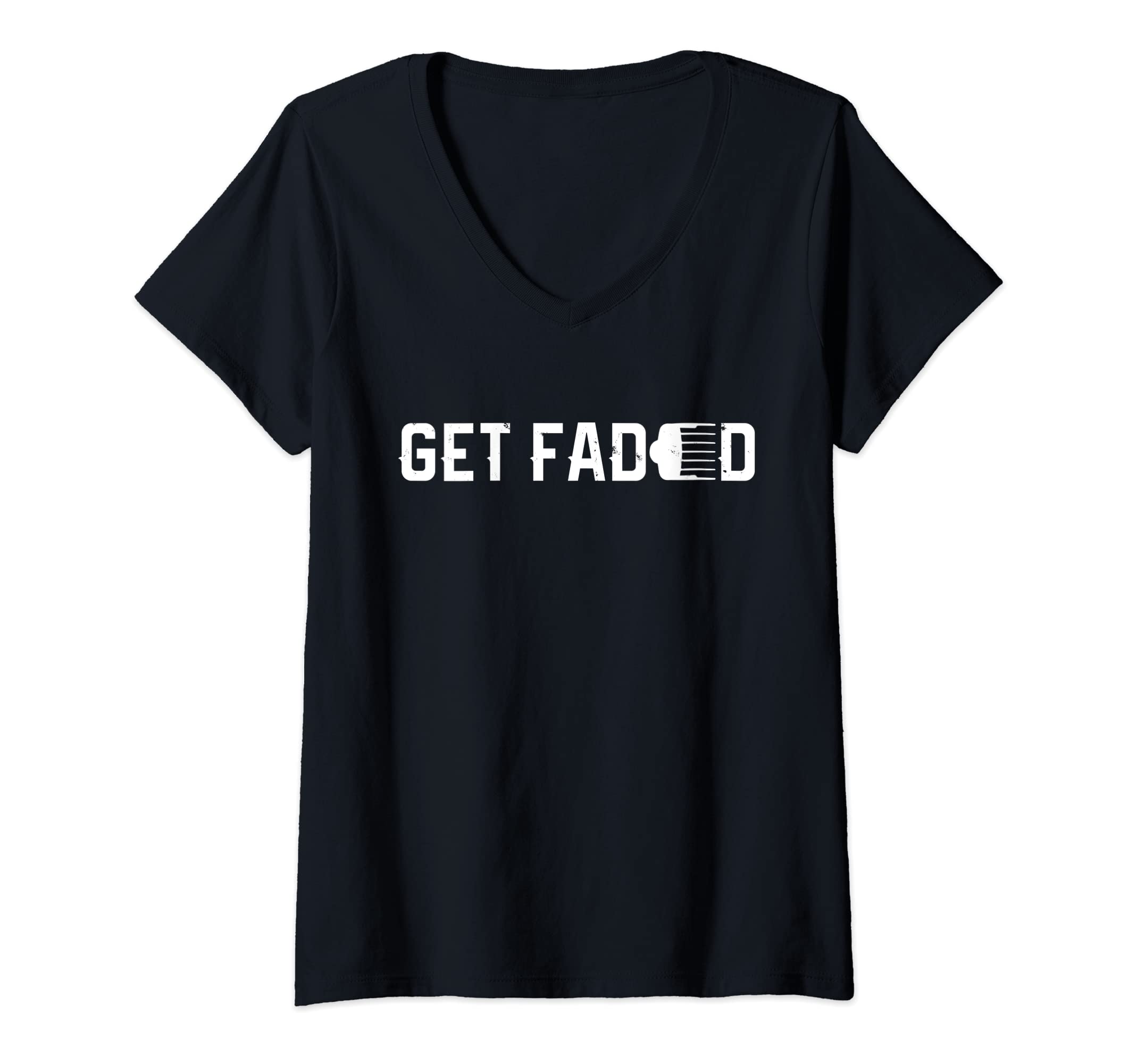 Womens Get Faded Barber Haircut Fade Razor Trimmer Cosmetology V-Neck T-Shirt