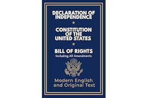 Declaration of Independence, Constitution of the United States, Bill of Rights and All Amendments: Original Text and Modern English Paraphrase