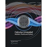 Calculus Unraveled: Intuition, Proofs, and Python
