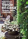 Verde en casa. Terrazas, patios y balcones (Spanish Edition)