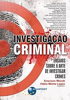 Livro Investigação Criminal: Ensaios sobre a arte de investigar crimes