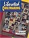 Liberated Quiltmaking by 