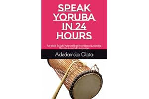 SPEAK YORUBA IN 24 HOURS: An Ideal Teach-Yourself Book for those Learning Yoruba as a 2nd Language