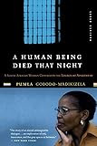 A Human Being Died That Night: A South African Woman Confronts the Legacy of Apartheid