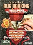 Introduction to Rug Hooking: A Beginner's Guide to Tools, Techniques, and Materials by Kris Miller