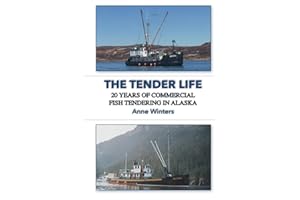 The Tender Life: 20 Years of Commercial Fish Tendering in Alaska