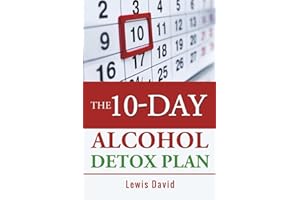 The 10-Day Alcohol Detox Plan: Stop Drinking Easily & Safely (Sober Living Books)