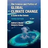 The Science and Politics of Global Climate Change: A Guide to the Debate