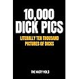 10,000 Dick Pics - Literally Ten Thousand Pictures of Dicks: 110-Page Blank Lined Journal (Funny Fake Book Covers by The Nasty)