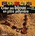 Créer ses bijoux en pâte polymère by 