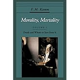 Morality, Mortality: Volume I: Death and Whom to Save from It (Oxford Ethics Series)