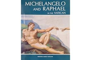 Michelangelo and Raphael in the Vatican: With Botticelli-Perugino-Signorelli-Ghirlandaio and Rosselli