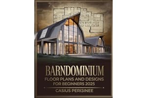 Barndominium Floor Plans and Designs For Beginners: A Complete Guide to Creative Ideas, Functional Designs, and Custom Layout