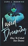 Lucid Dreaming: How To Unlock Your Dreams