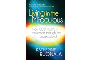 Living in the Miraculous: How God's Love is Expressed Through the Supernatural