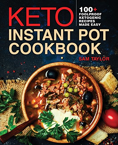[D0wnl0ad] Keto Instant Pot Cookbook: 200+ Foolproof Ketogenic Recipes Made Easy (Low Carb High Fat Made Simple<br />PPT