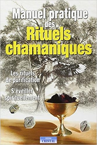 Manuel Pratique Des Rituels Chamaniques Les Rituels De Purification S Eveiller Spirituellement Creek John 9782848950006 Amazon Com Books Manuel Pratique Des Rituels Chamaniques Les Rituels De Purification S Eveiller Spirituellement Creek John 9782848950006 Amazon Com Books