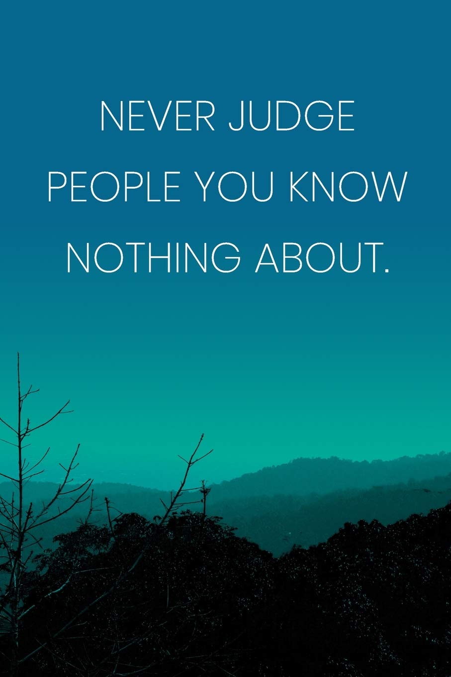 Never Judge Someone Quotes Inspirational Quote Notebook - 'Never Judge People You Know Nothing About.'  - Inspirational Journal To Write In - Inspirational Quote Diary: Medium ...  Diary, 110 Page, Lined, 6X9 (15.2 X 22.9 Cm): Journals, Crafted Quotes:  9781687723413: Amazon.com: Books
