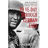 To VE-Day Through German Eyes: The Final Defeat of Nazi Germany