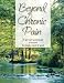 Beyond Chronic Pain: A get-well guidebook to sooth the body, mind, & spirit by 