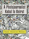 Image de A Photojournalist Kabul to Beirut