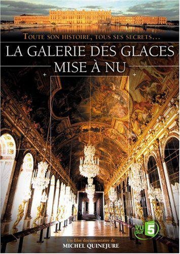 La Galerie Des Glaces Mise À Nu