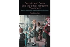 Department Stores and the Black Freedom Movement: Workers, Consumers, and Civil Rights from the 1930s to the 1980s (The John Hope Franklin Series in African American History and Culture)