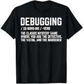 Programmer Debugging Definition Funny IT Developer Men Women T-Shirt