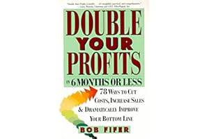 Double Your Profits: In Six Months or Less �C Aggressive, Contrarian Tactics for Executives to Cut Costs and Grow Sales