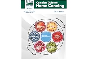 Complete Guide to Home Canning: Canning Principles, Fruit, Tomatoes, Vegetables, Meat and Seafood, Fermented food and Pickles