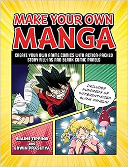 Amazon Com Make Your Own Manga Create Your Own Anime Comics With Action Packed Story Fill Ins And Blank Comic Panels 9781507216514 Tipping Elaine Prasetya Erwin Books your own anime comics
