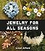 Jewelry for All Seasons: 24 Bead and Wire Designs Inspired by Nature by Linzi Alford