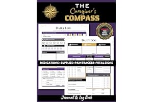 The Caregiver’s Compass: Track Vital Signs, Mood, Pain Level, Meals, Medical History & More | Patient Care Journal for Home or Facility Use
