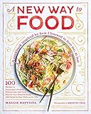 A New Way to Food: 100 Recipes to Encourage a Healthy Relationship with Food, Nourish Your Beautiful A New Way to Food: 100 Recipes to Encourage a Healthy Relationship with Food, Nourish Your Beautiful