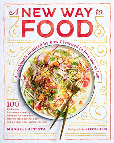 A New Way to Food: 100 Recipes to Encourage a Healthy Relationship with Food, Nourish Your Beautiful A New Way to Food: 100 Recipes to Encourage a Healthy Relationship with Food, Nourish Your Beautiful