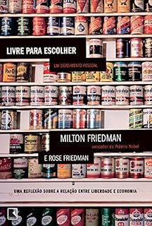 Livro Livre para escolher: Uma reflexão sobre a relação entre liberdade e economia