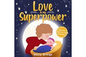 Love is My Superpower: A Kid’s Book About Love and Compassion (My Superpower Books 8)