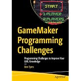 GameMaker Programming Challenges: Programming Challenges to Improve Your GML Knowledge