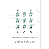 Zig Zag: The Surprising Path to Greater Creativity