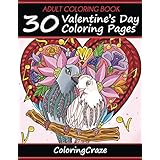 Adult Coloring Book: 30 Valentine&#39;s Day Coloring Pages, Coloring Books For Adults Series By ColoringCraze (Anti Stress Coloring Books For Grown-ups)