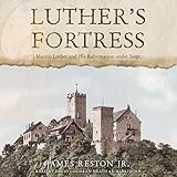 Luther's Fortress: Martin Luther and His Reformation Under Siege