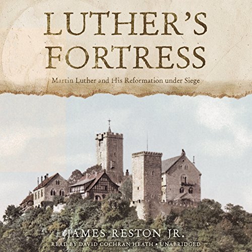 Luther's Fortress: Martin Luther and His Reformation Under Siege