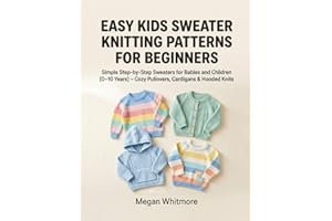 Easy Kids Sweater Knitting Patterns for Beginners: Simple Step-by-Step Sweaters for Babies and Children (0–10 Years) – Cozy P