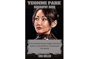 Yeonmi Park Biography: A Prominent Human Rights Activist, Author, And Defector, Illuminates The World.