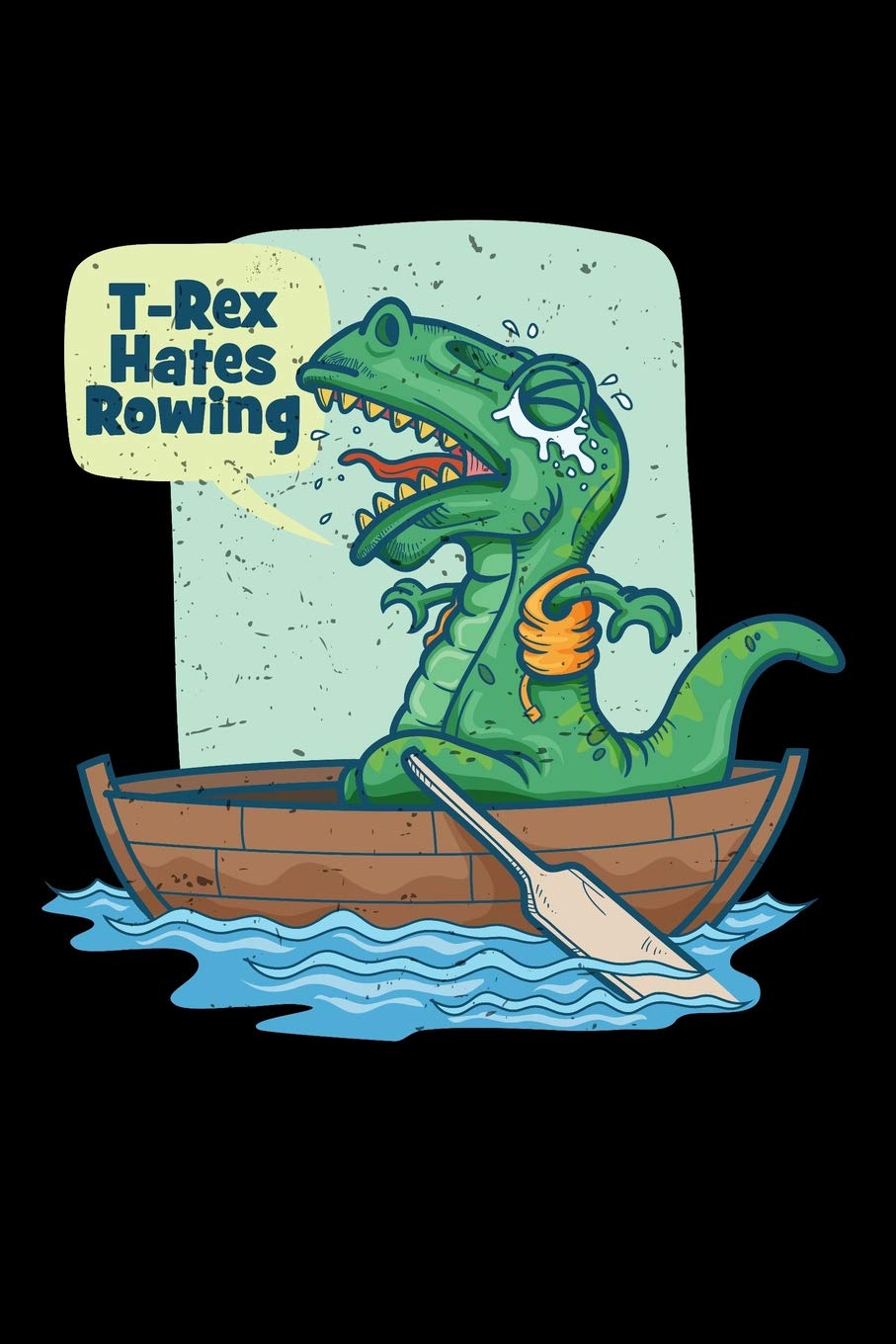T-Rex Hates Rowing: Blank Lined Journal 