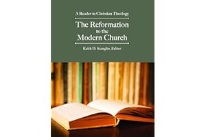 The Reformation to the Modern Church: A Reader in Christian Theology