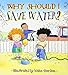 Why Should I Save Water? (Why Should I? Books) by 