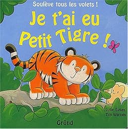 Je t'ai eu Petit Tigre !